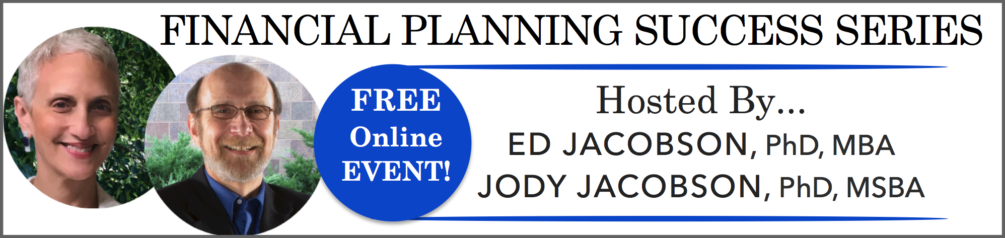 Financial Planning Success Series with Ed Jacobson, PhD and Jody Jacobson, PhD